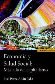 portada Economía y Salud Social: Más Allá del Capitalismo (Astrolabio Ciencias Sociales) (in Spanish)