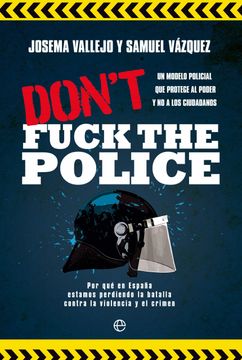 portada Don t Fuck the Police: Un Modelo Policial que Protege al Poder y no a los Ciudadanos (in Spanish)