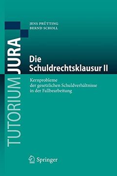 portada Die Schuldrechtsklausur ii: Kernprobleme der Gesetzlichen Schuldverhältnisse in der Fallbearbeitung (Tutorium Jura) (en Alemán)
