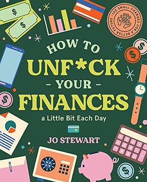 portada How to Unf*ck Your Finances a Little Bit Each Day: 100 Small Changes for a Better Future (en Inglés)