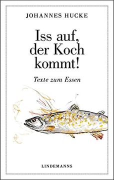 portada Iss Auf, der Koch Kommt! Texte zum Essen (Lindemanns Bibliothek) (in German)