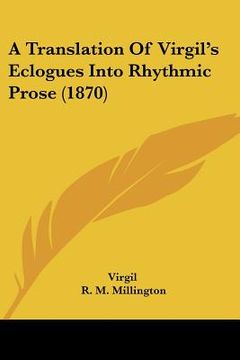 portada a translation of virgil's eclogues into rhythmic prose (1870) (in English)