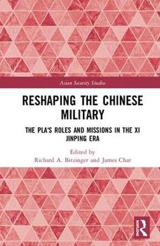 portada Reshaping the Chinese Military: The Pla's Roles and Missions in the XI Jinping Era