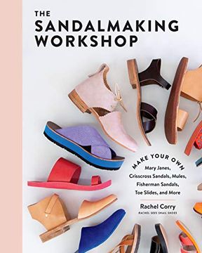 portada Sandalmaking Workshop: Make Your own Mary Janes, Crisscross Sandals, Mules, Fisherman Sandals, toe Slides and More (en Inglés)