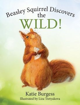 portada Beasley Squirrel Discovers the Wild! (en Inglés)