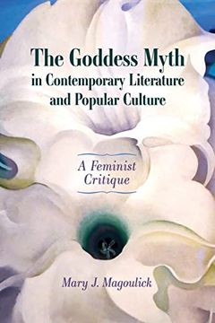 portada Goddess Myth in Contemporary Literature and Popular Culture: A Feminist Critique (en Inglés)