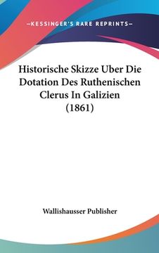 portada Historische Skizze Uber Die Dotation Des Ruthenischen Clerus In Galizien (1861)