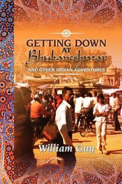 portada getting down at bhubaneshwar: and other indian adventures (en Inglés)