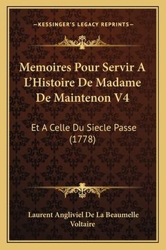 portada Memoires Pour Servir A L'Histoire De Madame De Maintenon V4: Et A Celle Du Siecle Passe (1778) (en Francés)
