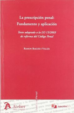 portada Prescripcion Penal, la: Fundamento y Aplicacion. Texto Adaptado a la lo 15/2003 de Reforma del Código Penal.