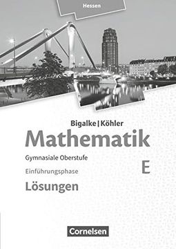 portada Bigalke/Köhler: Mathematik - Hessen - Ausgabe 2016 / Einführungsphase - Band e: Lösungen zum Schülerbuch (en Alemán)