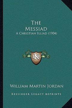portada the messiad: a christian illiad (1904) (en Inglés)