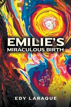 portada Emilie's Miraculous Birth: God, not Science is the Ultimate Source of Knowledge (en Inglés)