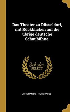 portada Das Theater Zu Düsseldorf, Mit Rückblicken Auf Die Übrige Deutsche Schaubühne. 