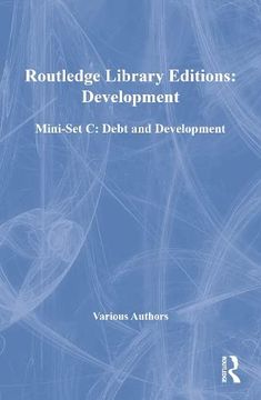 portada Routledge Library Editions: Development Mini-Set c: Debt and Development (Routledge Library Editions: Debt and Development) (in English)