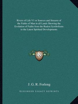 portada rivers of life v1 or sources and streams of the faiths of man in all lands showing the evolution of faiths from the rudest symbolisms to the latest sp (en Inglés)