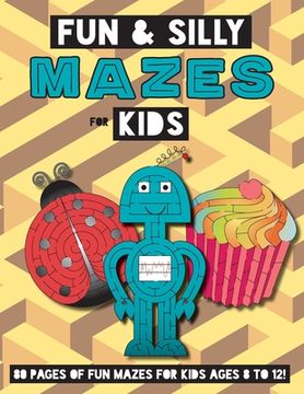 portada Fun and Silly Mazes for Kids: (Ages 8-12) Maze Activity Workbook (en Inglés)