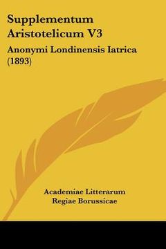 portada supplementum aristotelicum v3: anonymi londinensis iatrica (1893)
