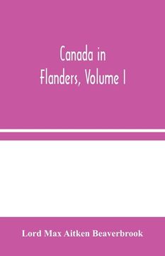 portada Canada in Flanders, Volume I (en Inglés)