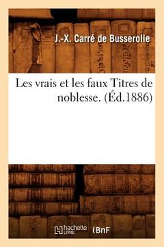 portada Les Vrais Et Les Faux Titres de Noblesse. (Éd.1886) (in French)