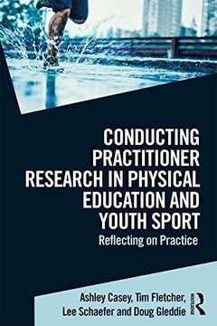 portada Conducting Practitioner Research in Physical Education and Youth Sport: Reflecting on Practice (en Inglés)