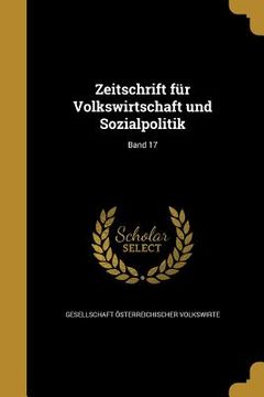 portada Zeitschrift für Volkswirtschaft und Sozialpolitik; Band 17 (en Alemán)