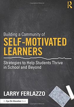 portada Building a Community of Self-Motivated Learners: Strategies to Help Students Thrive in School and Beyond