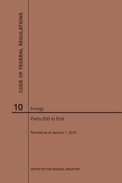 portada Code of Federal Regulations Title 10, Energy, Parts 500-End, 2019 (en Inglés)