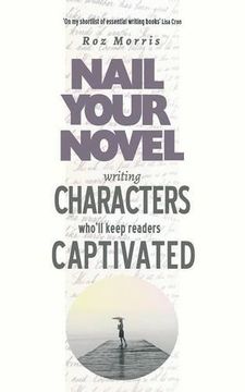 portada Writing Characters Who'll Keep Readers Captivated: Nail Your Novel