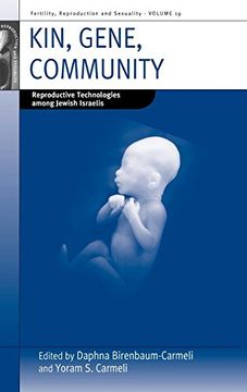 portada Kin, Gene, Community: Reproductive Technologies Among Jewish Israelis (Fertility, Reproduction and Sexuality: Social and Cultural Perspectives) (en Inglés)
