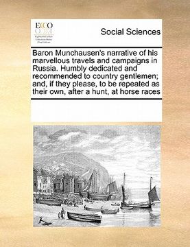portada baron munchausen's narrative of his marvellous travels and campaigns in russia. humbly dedicated and recommended to country gentlemen; and, if they pl