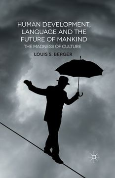 portada Human Development, Language and the Future of Mankind: The Madness of Culture (in English)