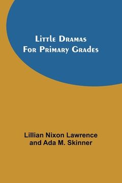 portada Little Dramas for Primary Grades (in English)
