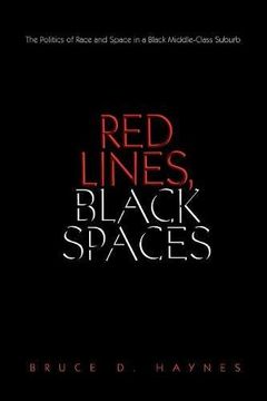portada Red Lines, Black Spaces: The Politics of Race and Space in a Black Middle-Class Suburb (en Inglés)