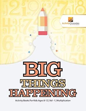 portada Big Things Happening: Activity Books for Kids Ages 8-12 | vol -1 | Multiplication (en Inglés)