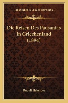 portada Die Reisen Des Pausanias In Griechenland (1894) (en Alemán)