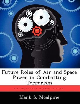 portada future roles of air and space power in combatting terrorism (en Inglés)