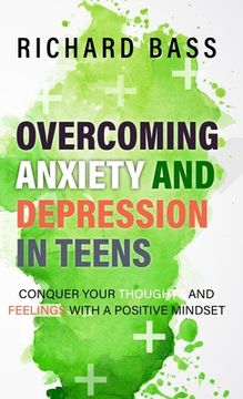 portada Overcoming Anxiety and Depression in Teens (en Inglés)