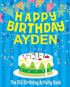 portada Happy Birthday Ayden - the big Birthday Activity Book: (Personalized Children's Activity Book) 