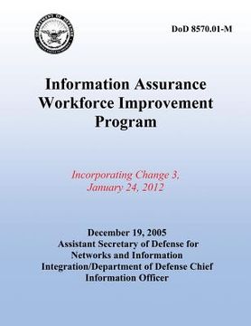 portada Information Assurance Workforce Improvement Program: Incorperating Change 3, January 24, 2012 (en Inglés)