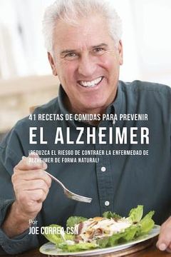 portada 41 Recetas de Comidas Para Prevenir el Alzheimer: Comidas Combatientes de Cáncer que lo Ayudarán a Estimular su Sistema Inmune