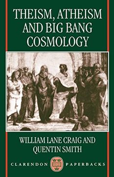 portada Theism, Atheism, and big Bang Cosmology (Clarendon Paperbacks) (en Inglés)