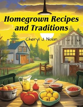 portada Homegrown Recipes and Traditions: From Our Table to Yours