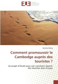 portada Comment promouvoir le Cambodge auprès des touristes ?: Un projet d’étude pour voir comment répartir des touristes dans le pays (French Edition)