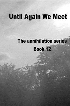portada Until Again We Meet: Annihilation series Book 12