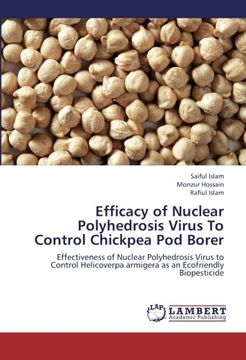 portada Efficacy of Nuclear Polyhedrosis Virus To Control Chickpea Pod Borer: Effectiveness of Nuclear Polyhedrosis Virus to Control Helicoverpa armigera as an Ecofriendly Biopesticide