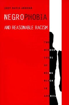 portada negrophobia and reasonable racism: the hidden costs of being black in america (en Inglés)