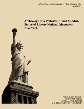 portada Archeology of a Prehistoric Shell Midden, Statue of Liberty National Monument, New York (en Inglés)