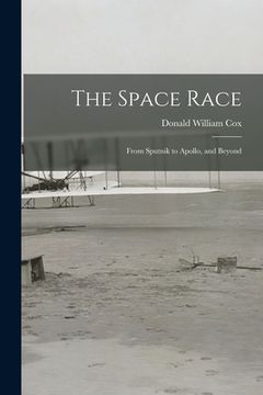 portada The Space Race; From Sputnik to Apollo, and Beyond (en Inglés)