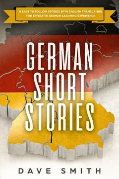 portada German Short Stories: 8 Easy to Follow Stories with English Translation For Effective German Learning Experience (in English)